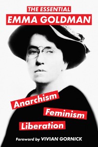 Cover The Essential Emma Goldman-Anarchism, Feminism, Liberation (Warbler Classics Annotated Edition)