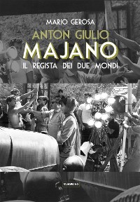 Cover Anton Giulio Majano. Il regista dei due mondi