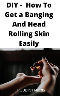 Cover DIY -  How To Get a Banging And Head Rolling Skin Easily