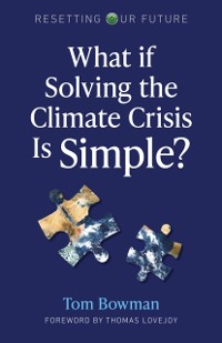 Cover What If Solving the Climate Crisis Is Simple?