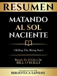 Cover Resumen - Matando Al Sol Naciente (Killing The Rising Sun) - Basado En El Libro De Bill O'reilly