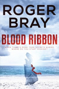 Cover Blood Ribbon : When there is more than secrets buried, where do you start digging.