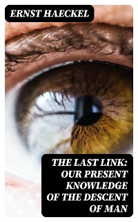 Cover The Last Link: Our Present Knowledge of the Descent of Man