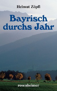 Cover Bayrisch durchs Jahr