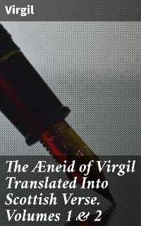 Cover The Æneid of Virgil Translated Into Scottish Verse. Volumes 1 & 2
