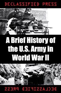 Cover A Brief History of the U.S. Army in World War II