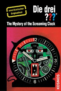 Cover The Three Investigators and the Mystery of the Screaming Clock