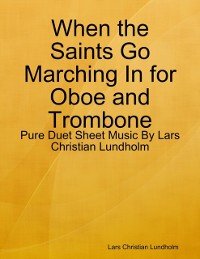 Cover When the Saints Go Marching In for Oboe and Trombone - Pure Duet Sheet Music By Lars Christian Lundholm