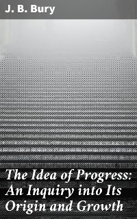 Cover The Idea of Progress: An Inguiry into Its Origin and Growth