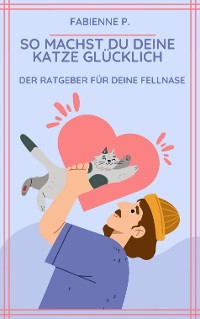 Cover So machst du deine Katze glücklich