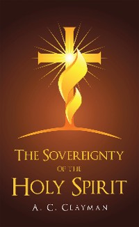 Cover The Sovereignty of the Holy Spirit