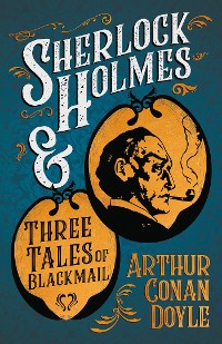 Cover Sherlock Holmes and Three Tales of Blackmail