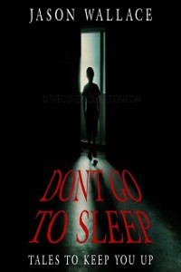 Cover Don't Go to Sleep:Tales to Keep You UP