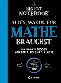 Cover Big Fat Notebook - Alles, was du für Mathe brauchst - Das geballte Wissen von der 5. bis zur 9. Klasse