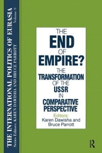 Cover International Politics of Eurasia: v. 9: The End of Empire? Comparative Perspectives on the Soviet Collapse