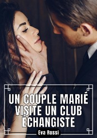 Cover Un Couple Marié visite un Club Échangiste