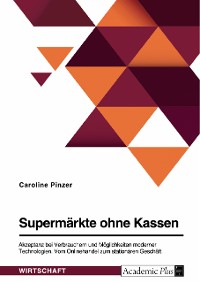 Cover Supermärkte ohne Kassen. Akzeptanz bei Verbrauchern und Möglichkeiten moderner Technologien