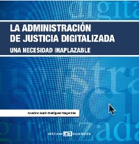 Cover La administración de la justicia digitalizada