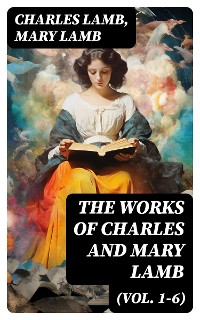 Cover The Works of Charles and Mary Lamb (Vol. 1-6)