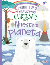 Cover Preguntas y respuestas curiosas sobre... Nuestro planeta