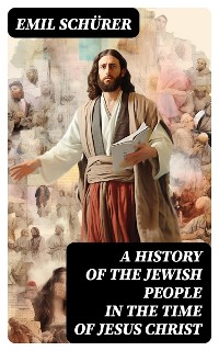 Cover A History of the Jewish People in the Time of Jesus Christ