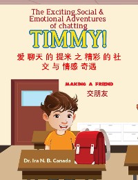 Cover The Exciting Social and Emotional Adventures of Chatting TIMMY! Making A Friend-Chinese Version