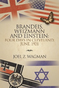 Cover Brandeis, Weizmann and Einstein:                Four Days in Cleveland; June, 1921