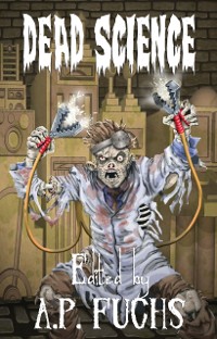 Cover Dead Science: A Zombie Anthology