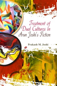 Cover Treatment of Dual Cultures in Arun Joshi's Fiction