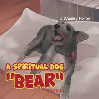 Cover A Spiritual Dog "Bear"