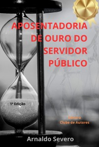 Cover Aposentadoria De Ouro Do Servidor Público