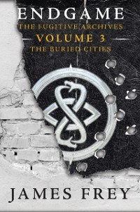 Cover Endgame: The Fugitive Archives Volume 3: The Buried Cities