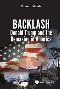 Cover BACKLASH: DONALD TRUMP AND THE REMAKING OF AMERICA