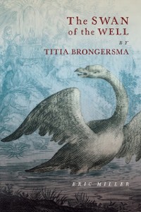 Cover Swan of the Well by Titia Brongersma