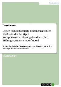 Cover Lassen sich kategoriale Bildungsansichten Klafkis in der heutigen Kompetenzorientierung des deutschen Bildungssystems wiederfinden?