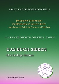 Cover DAS BUCH SIEBEN; Die sieben Raben und die sieben Zwerge; Die sieben Farben des Regenbogens; Meditationen über Schneewittchen;