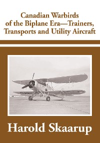 Cover Canadian Warbirds of the Biplane Era - Trainers, Transports and Utility Aircraft