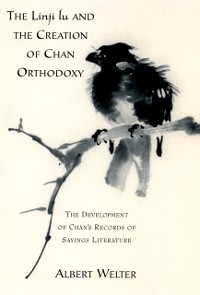 Cover Linji Lu and the Creation of Chan Orthodoxy