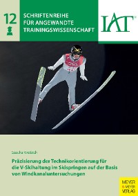 Cover Präzisierung der Technikorientierung für die V-Skihaltung im Skispringen auf der Basis