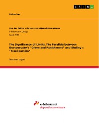 Cover The Significance of Limits. The Parallels between Dostoyevsky's "Crime and Punishment" and Shelley's "Frankenstein"