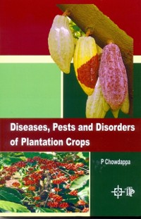 Cover Diseases, Pests And Disorders Of Plantation Crops
