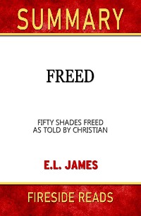Cover Freed: Fifty Shades Freed As Told by Christian by E.L. James: Summary by Fireside Reads
