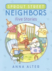 Cover Sprout Street Neighbors: Five Stories