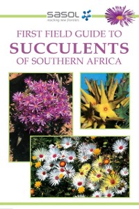 Cover Sasol First Field Guide to Succulents of Southern Africa
