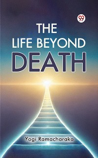 Cover The Life Beyond Death