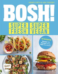 Cover BOSH! super fresh – super vegan. Weniger Fett, weniger Zucker, mehr Geschmack