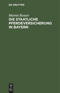 Cover Die staatliche Pferdeversicherung in Bayern