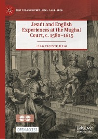 Cover Jesuit and English Experiences at the Mughal Court, c. 1580–1615