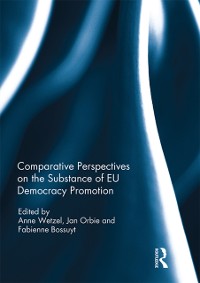 Cover Comparative Perspectives on the Substance of EU Democracy Promotion