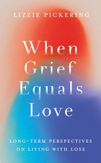 Cover When Grief Equals Love